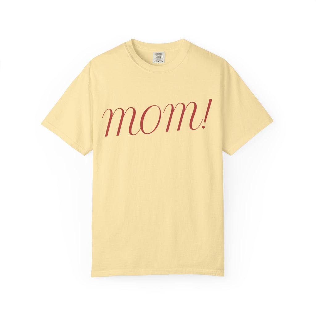 Mom! Comfort Color T-Shirt