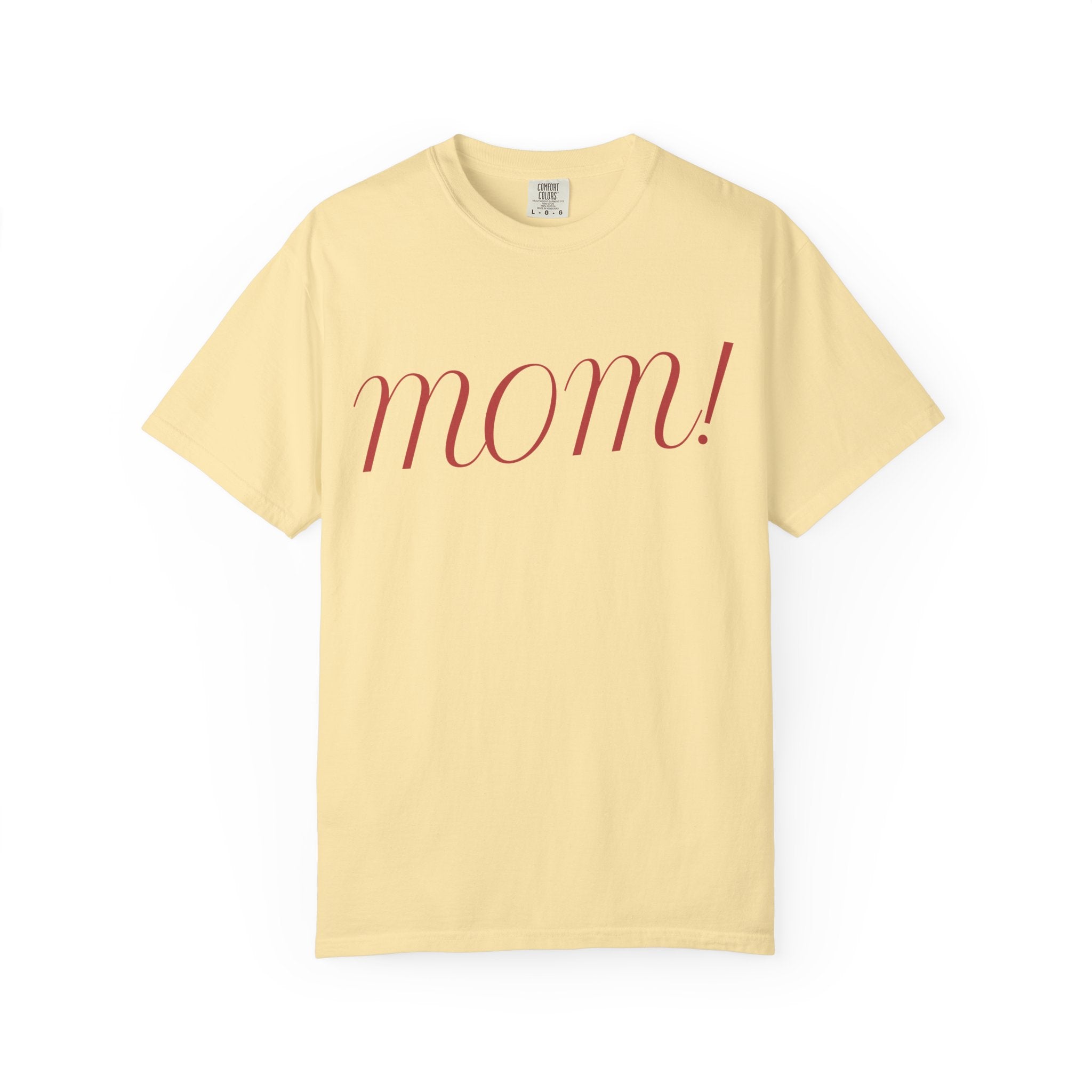 Mom! Comfort Color T-Shirt