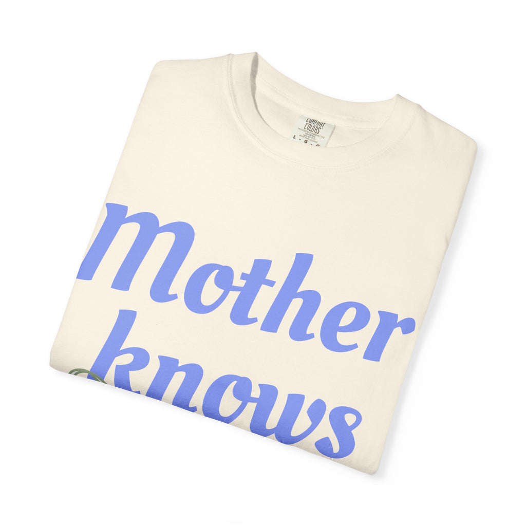 Mother Knows Best Unisex Garment-Dyed T-Shirt