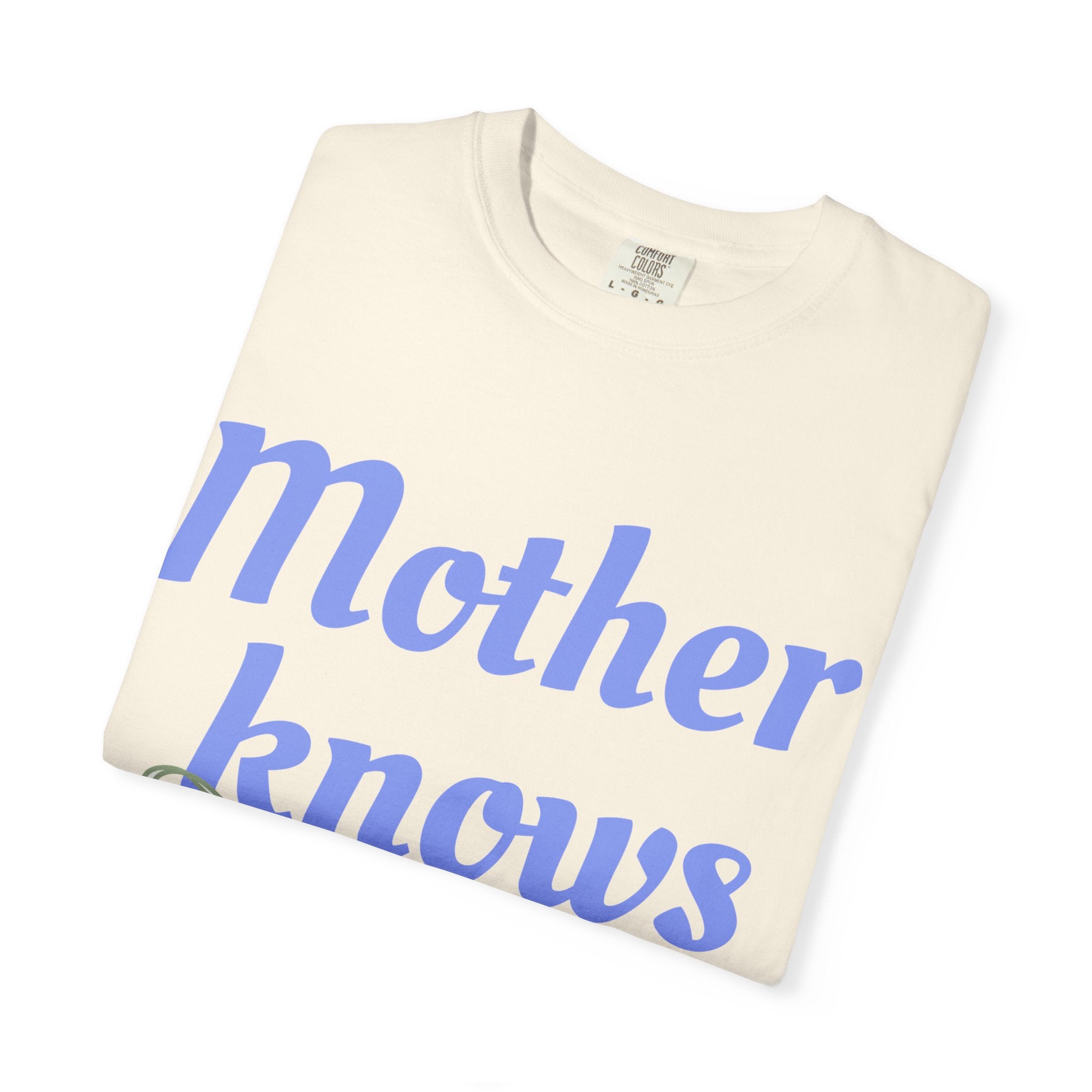 Mother Knows Best Unisex Garment-Dyed T-Shirt