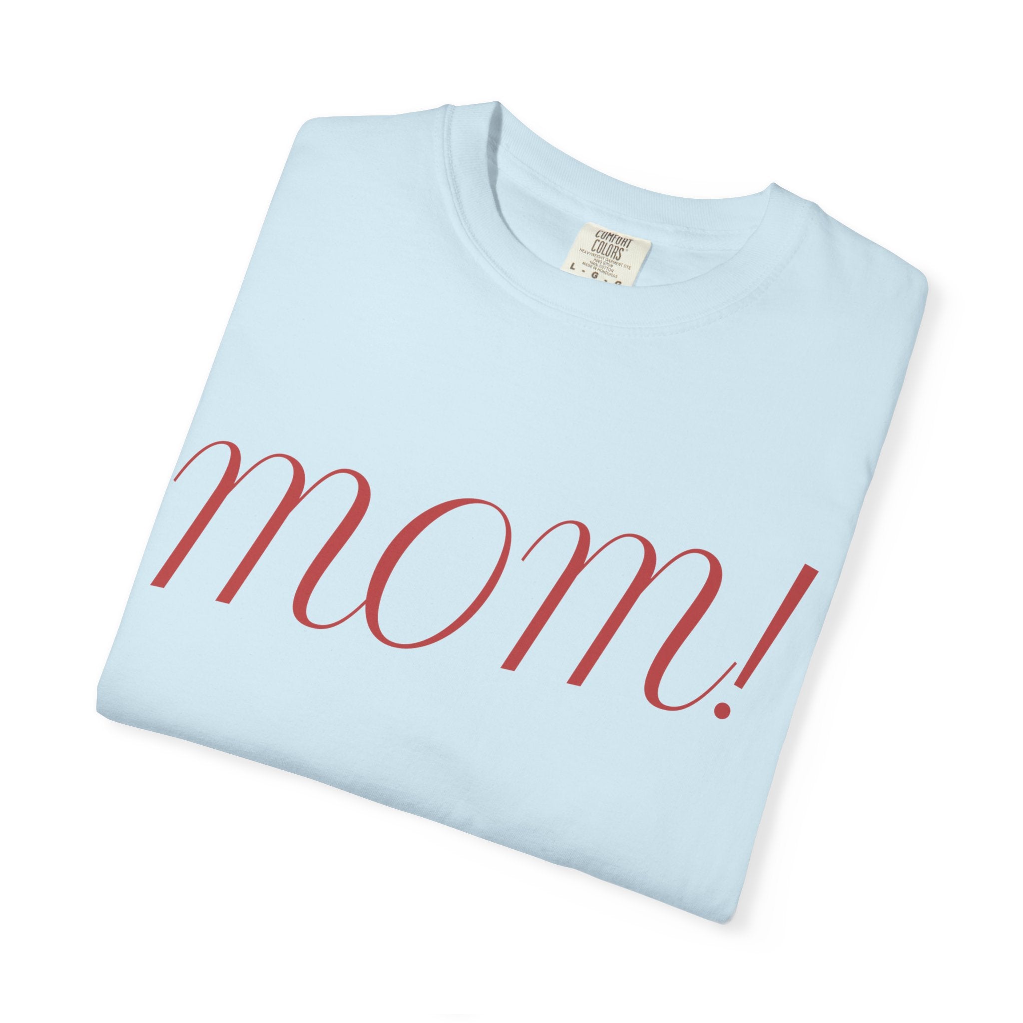 Mom! Comfort Color T-Shirt