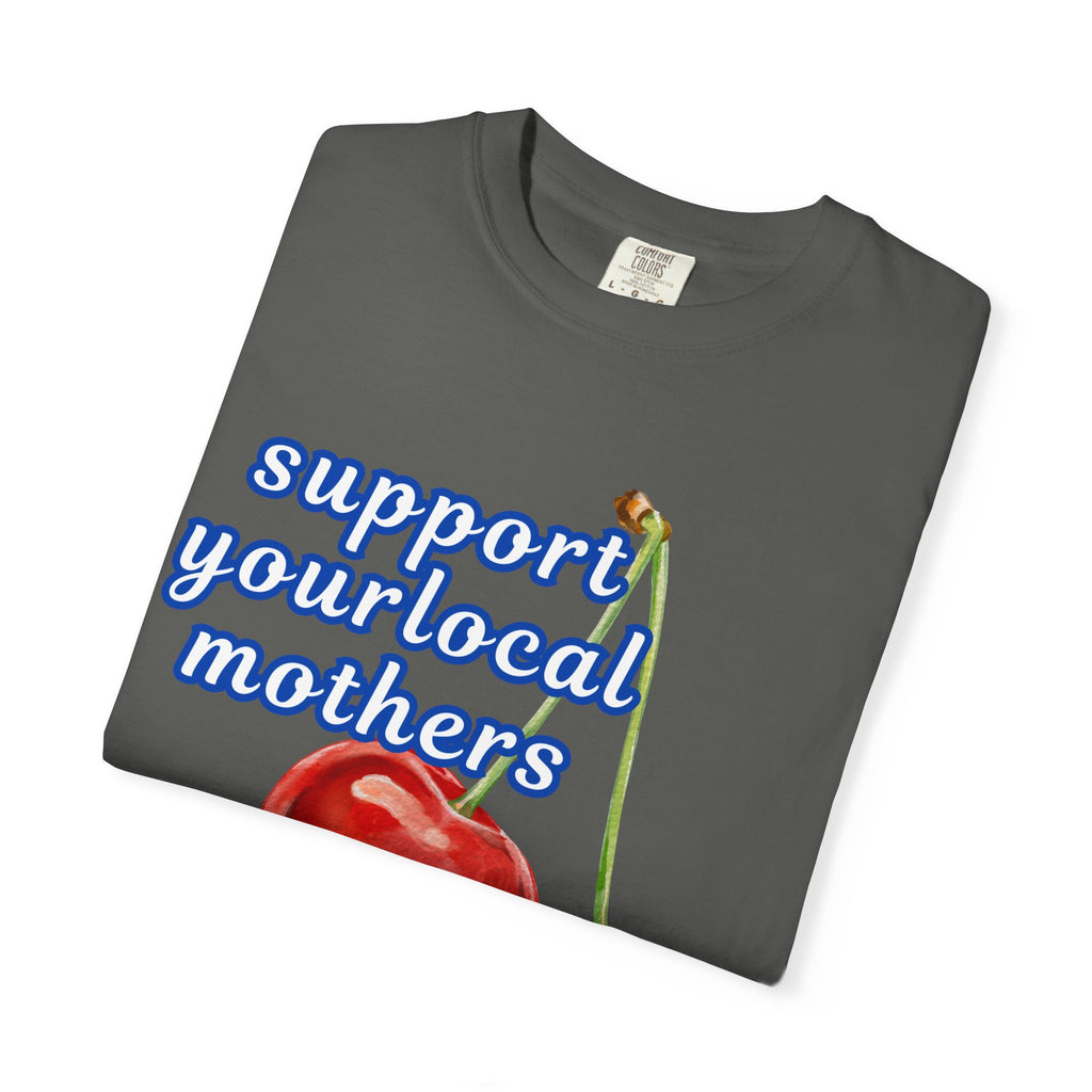 Support Your Local Mothers Cherry T-Shirt