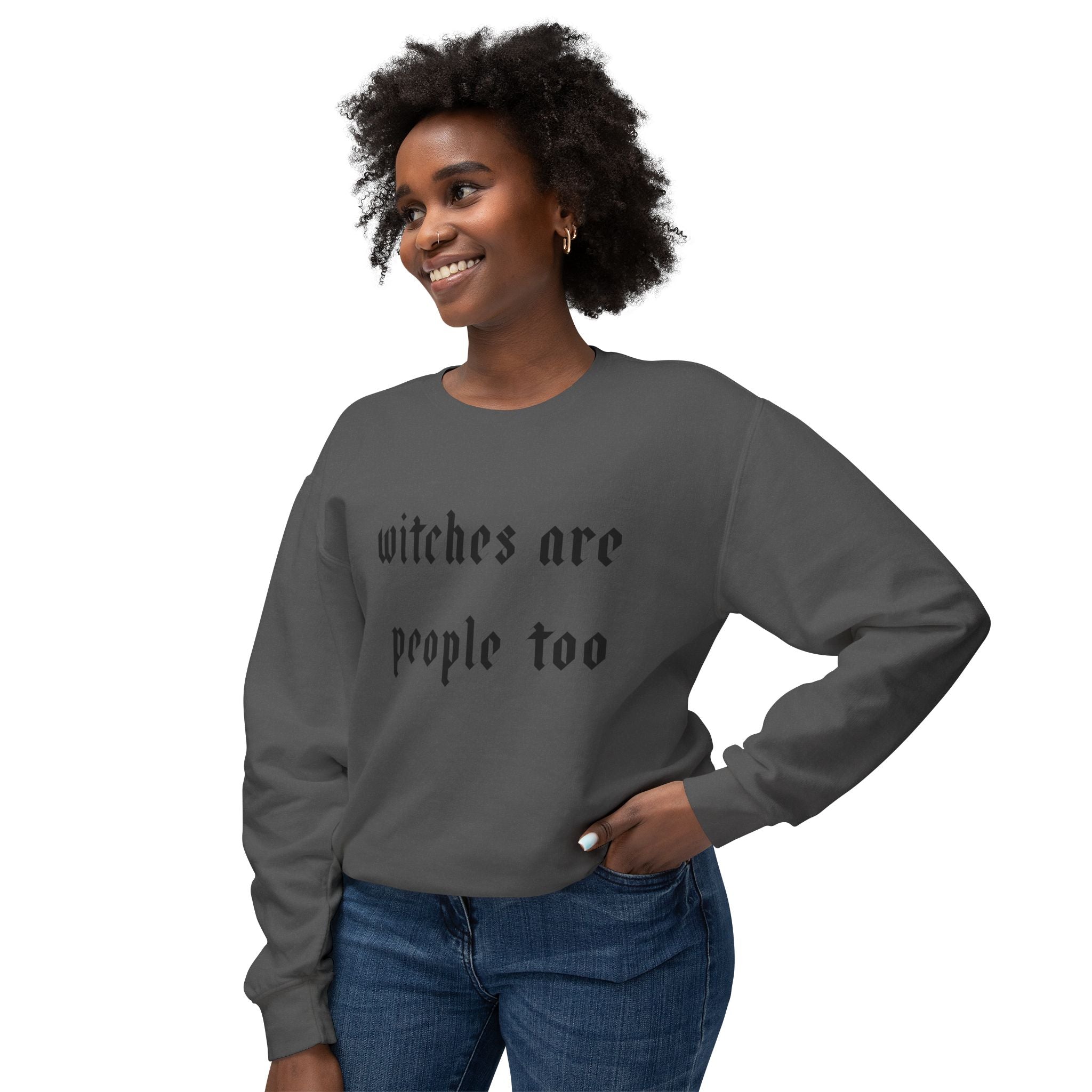 Witches Are People Too Sweatshirt