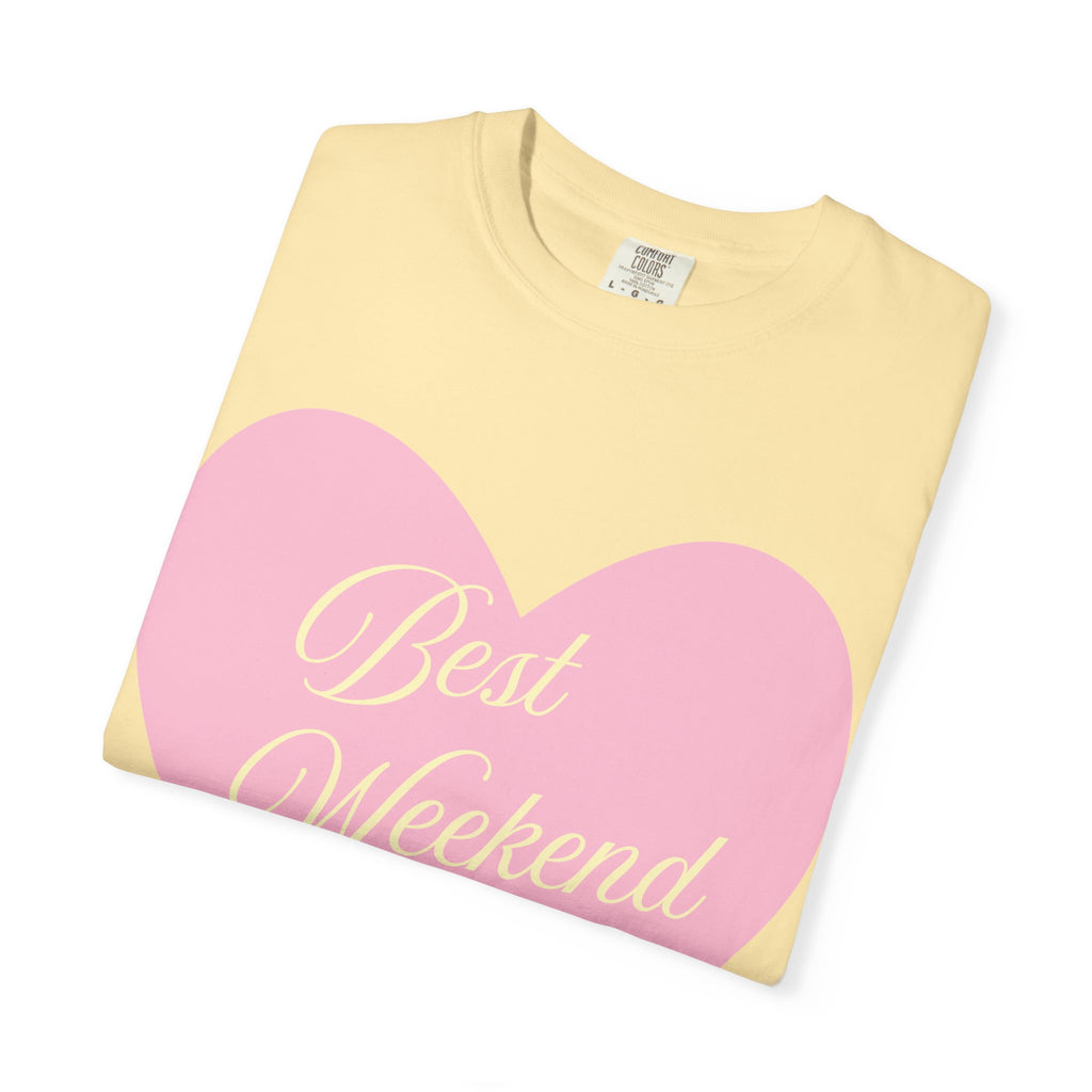 Best Weekend Ever T-shirt