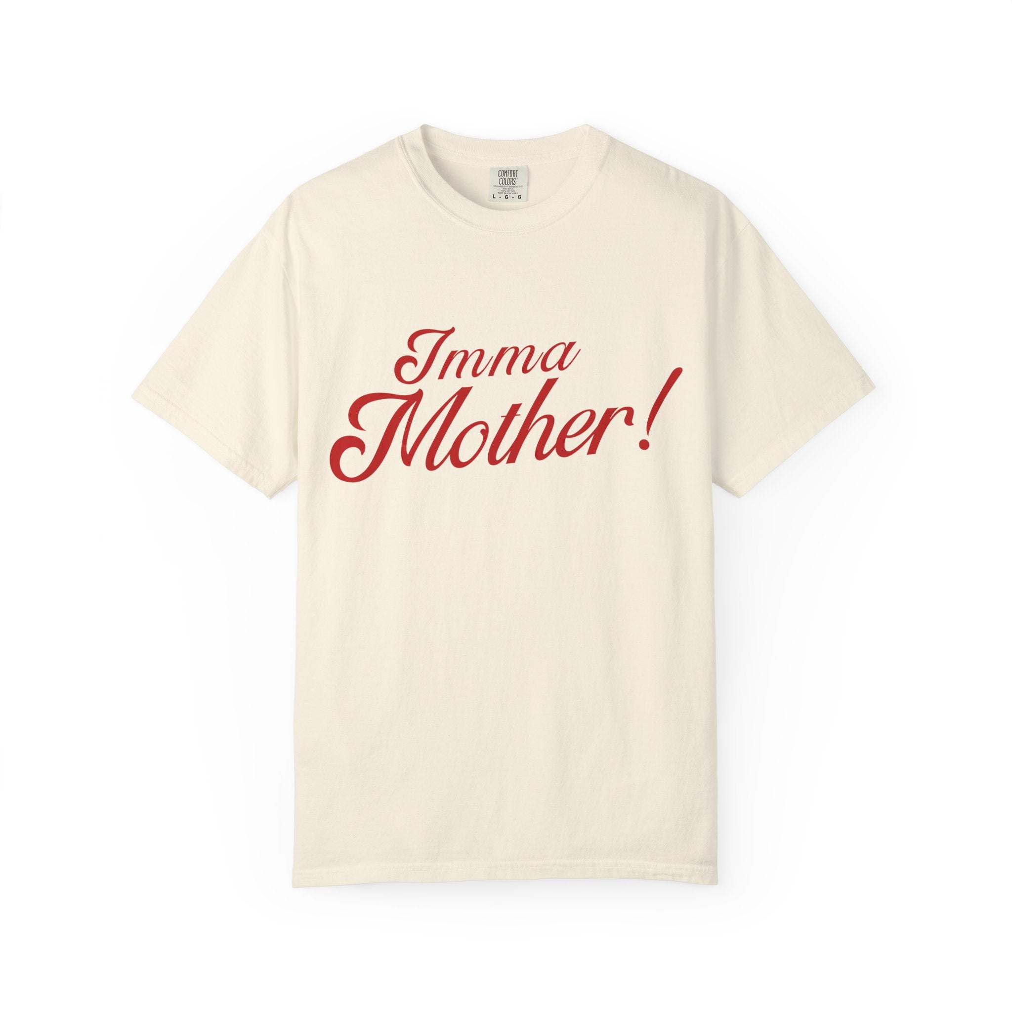 Imma Mother! Garment-Dyed T-Shirt