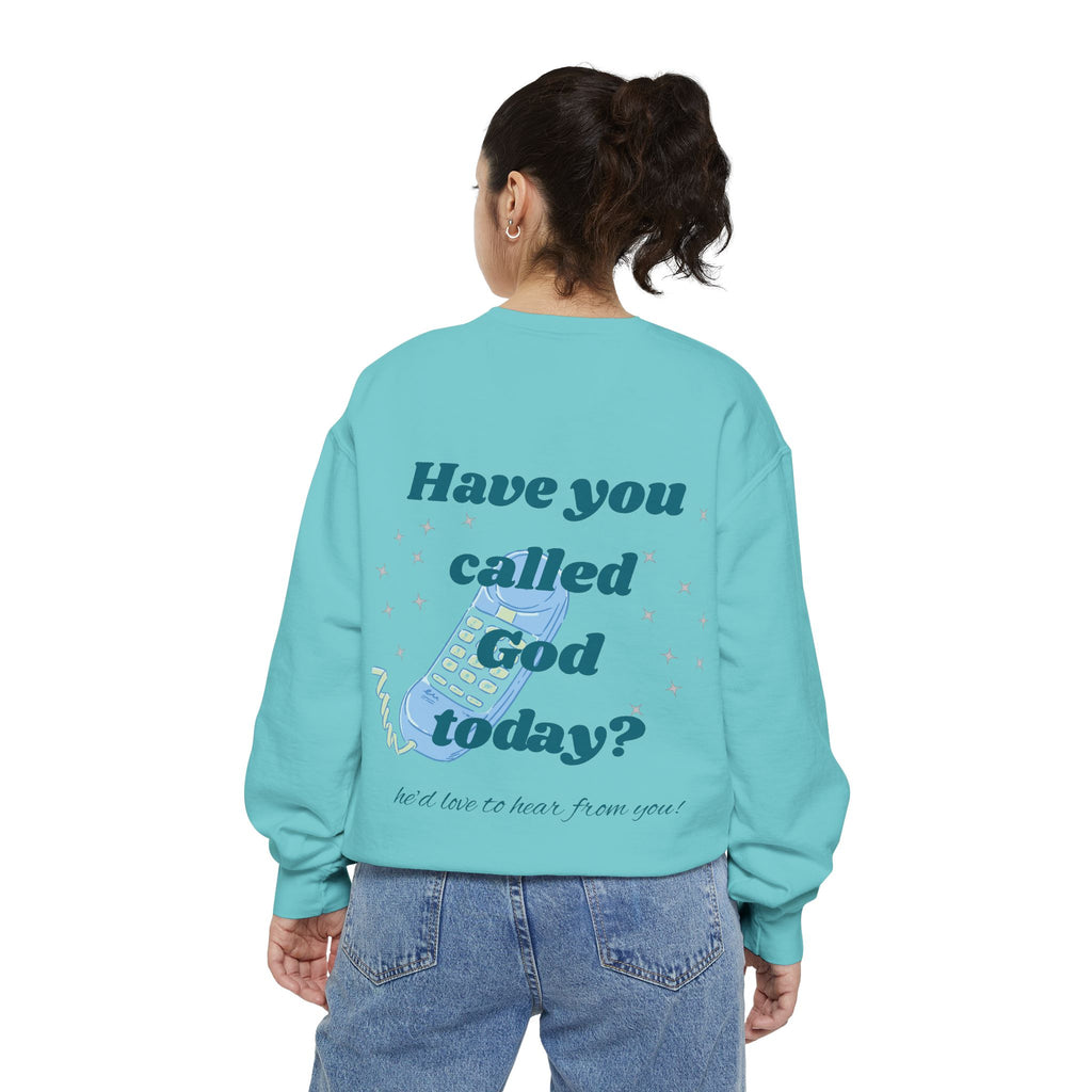 Have You Called God Today Sweatshirt