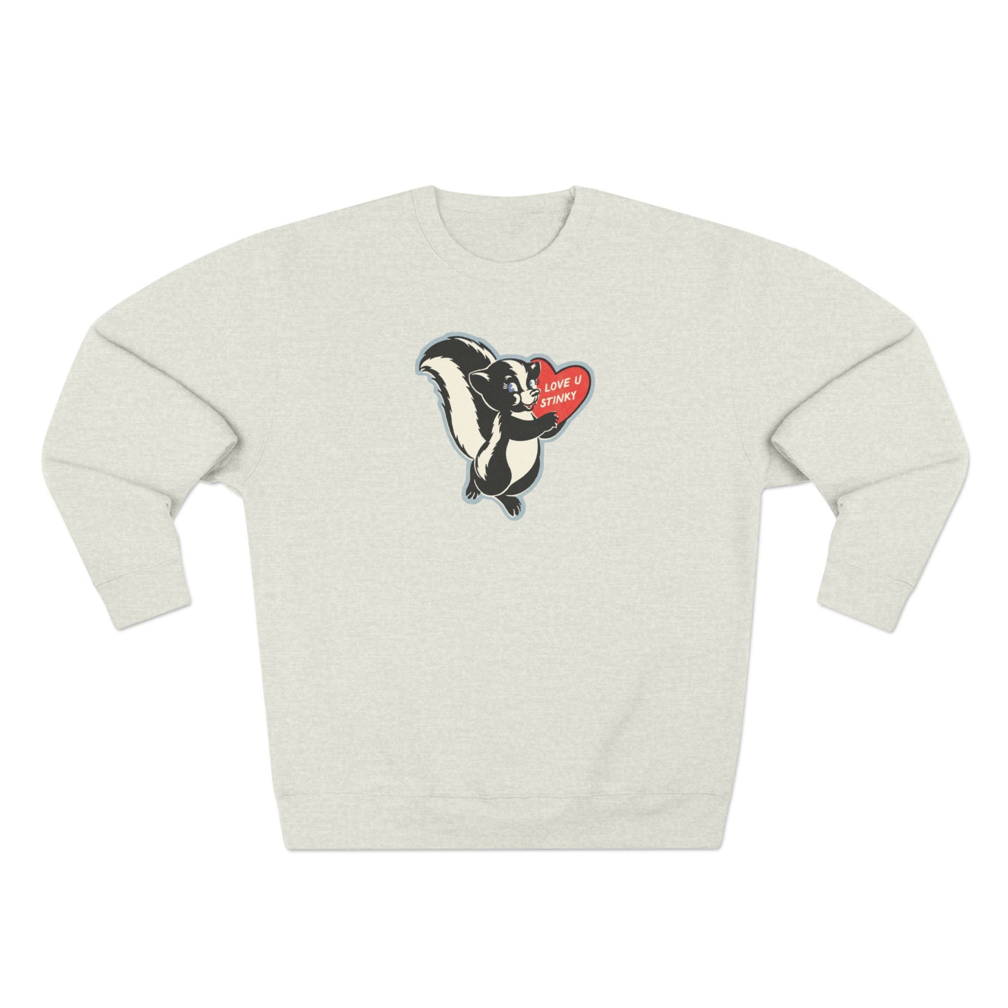 Love you Stinky Sweatshirt