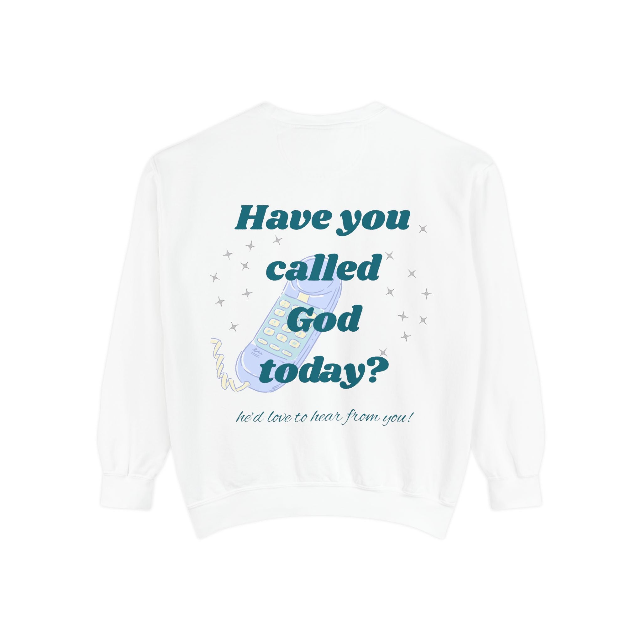 Have You Called God Today Sweatshirt
