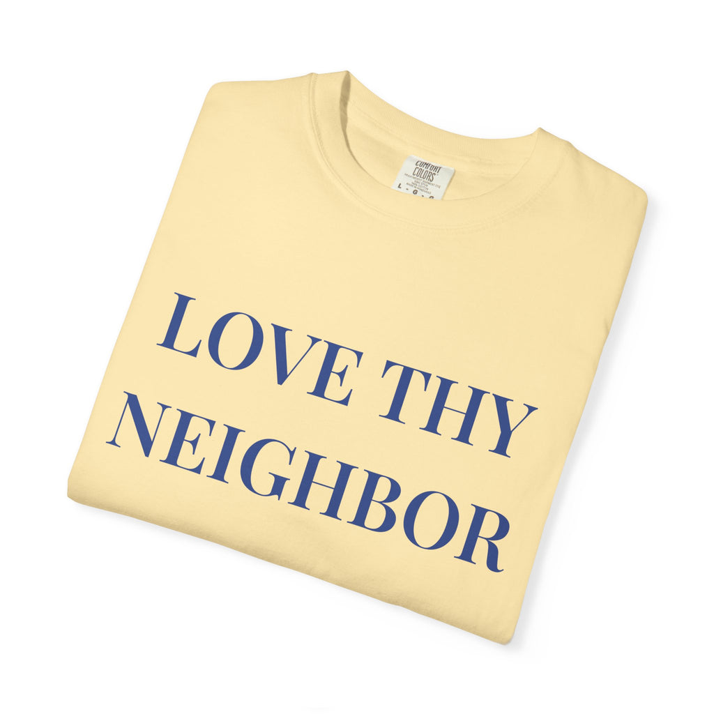 Love Thy Neighbor Unisex T-Shirt