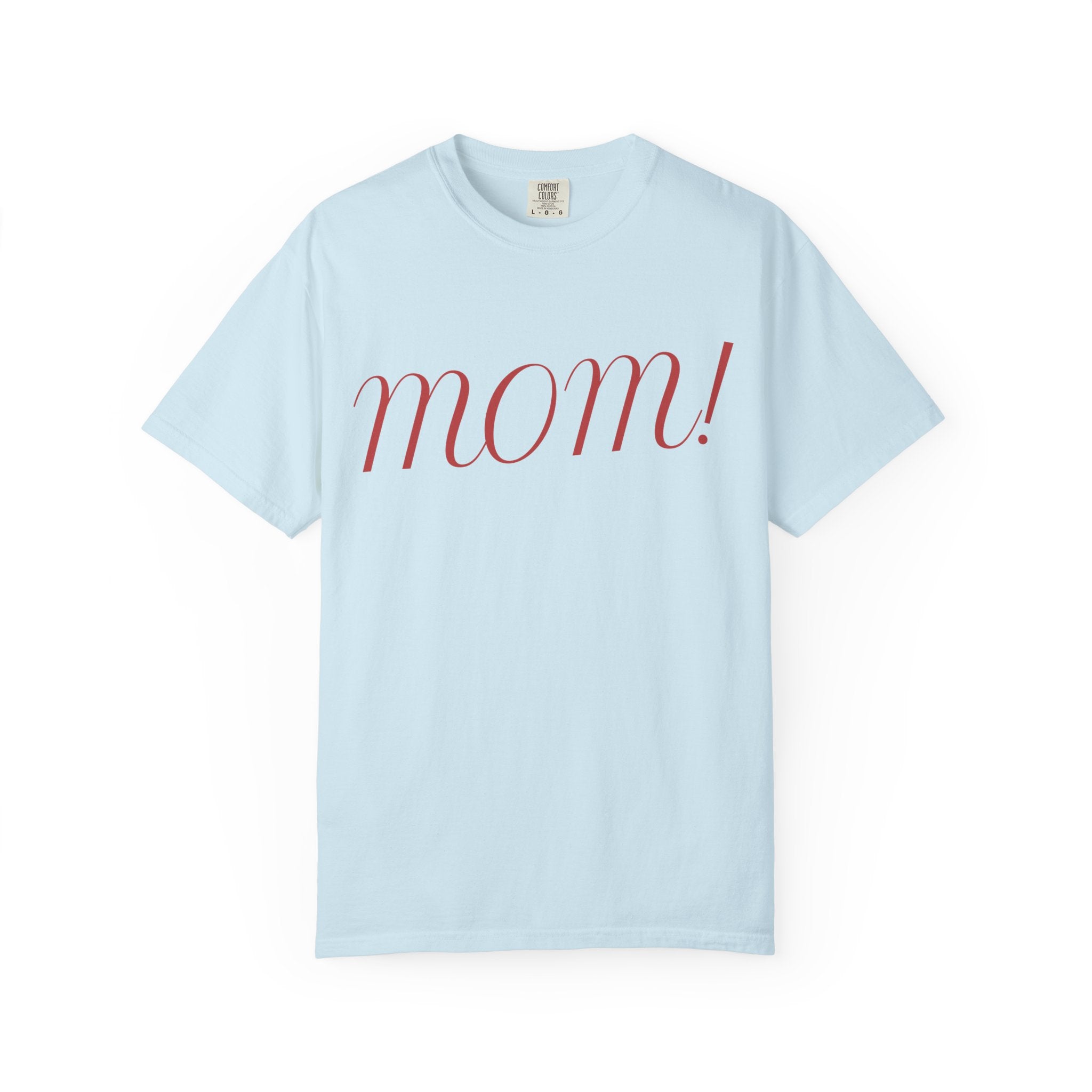 Mom! Comfort Color T-Shirt