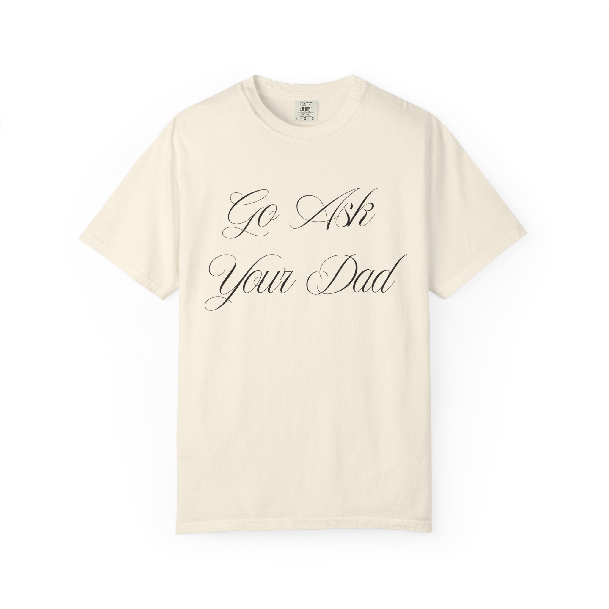 Go Ask Your Dad Mom Graphic Tee