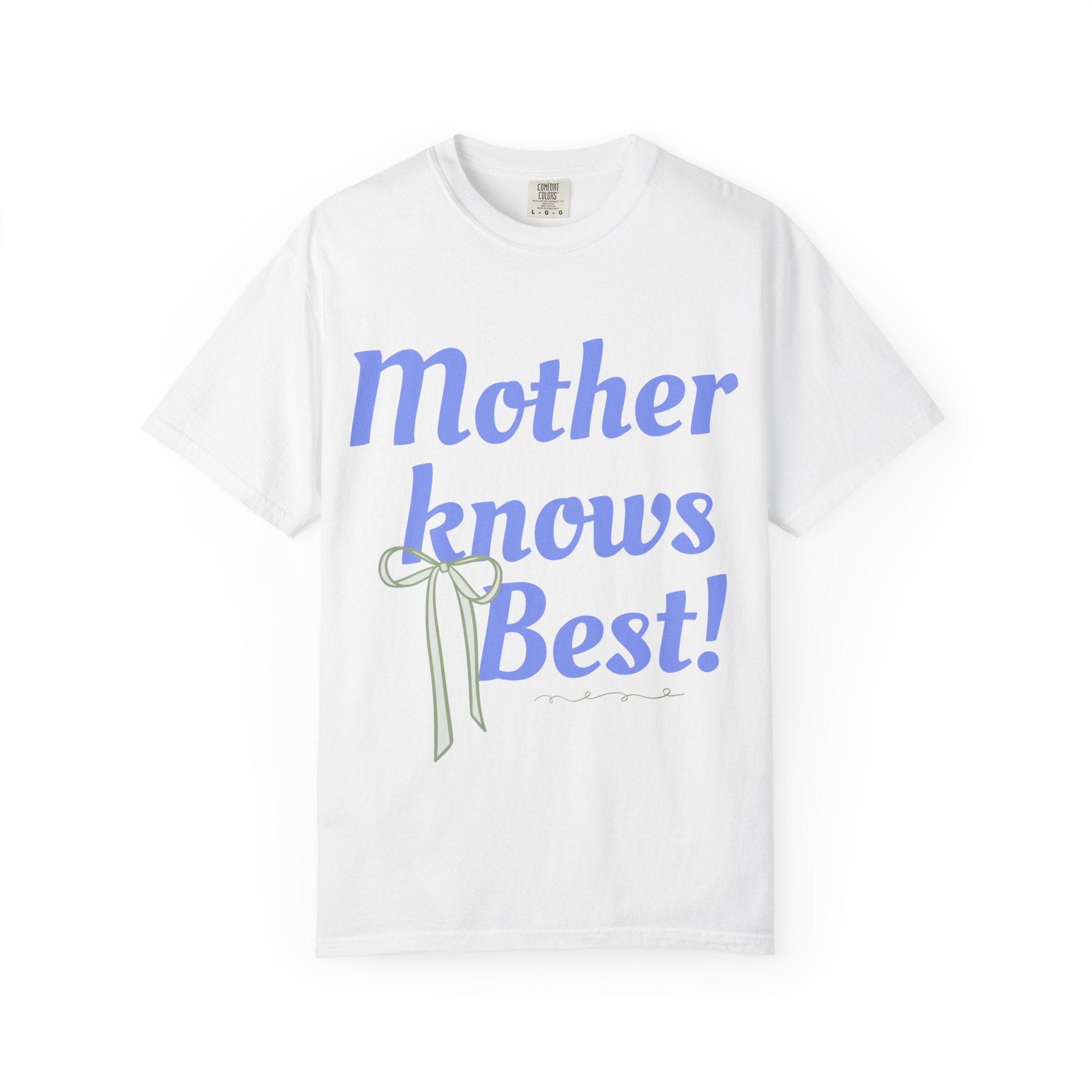Mother Knows Best Unisex Garment-Dyed T-Shirt
