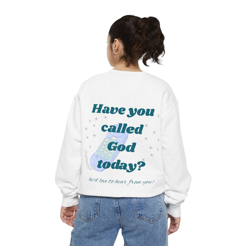 Have You Called God Today Sweatshirt