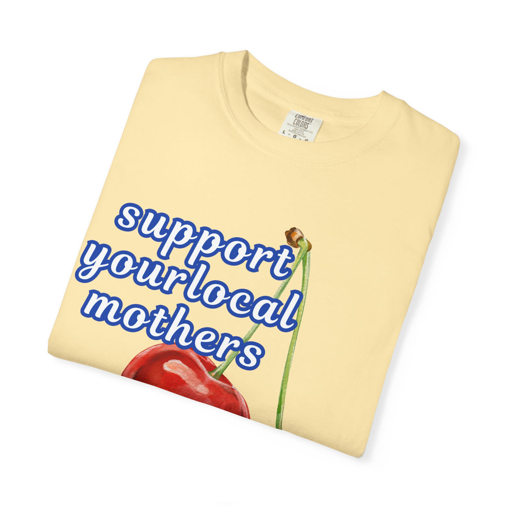 Support Your Local Mothers Cherry T-Shirt