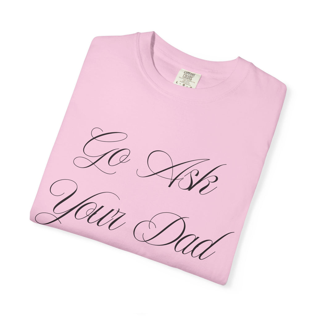 Go Ask Your Dad Mom Graphic Tee