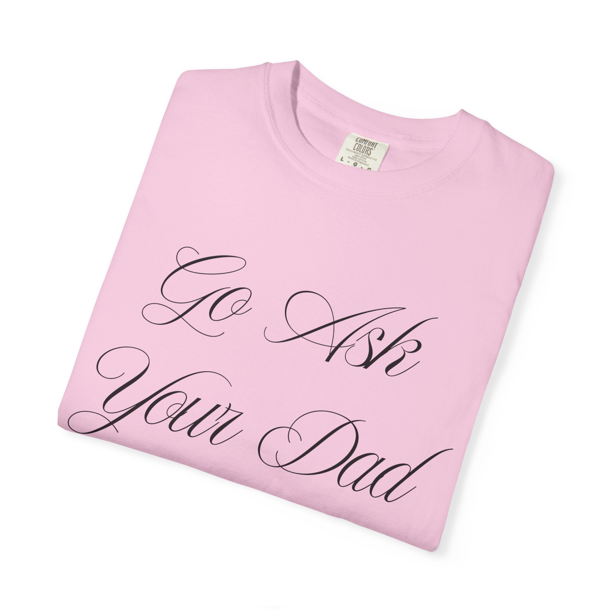 Go Ask Your Dad Mom Graphic Tee