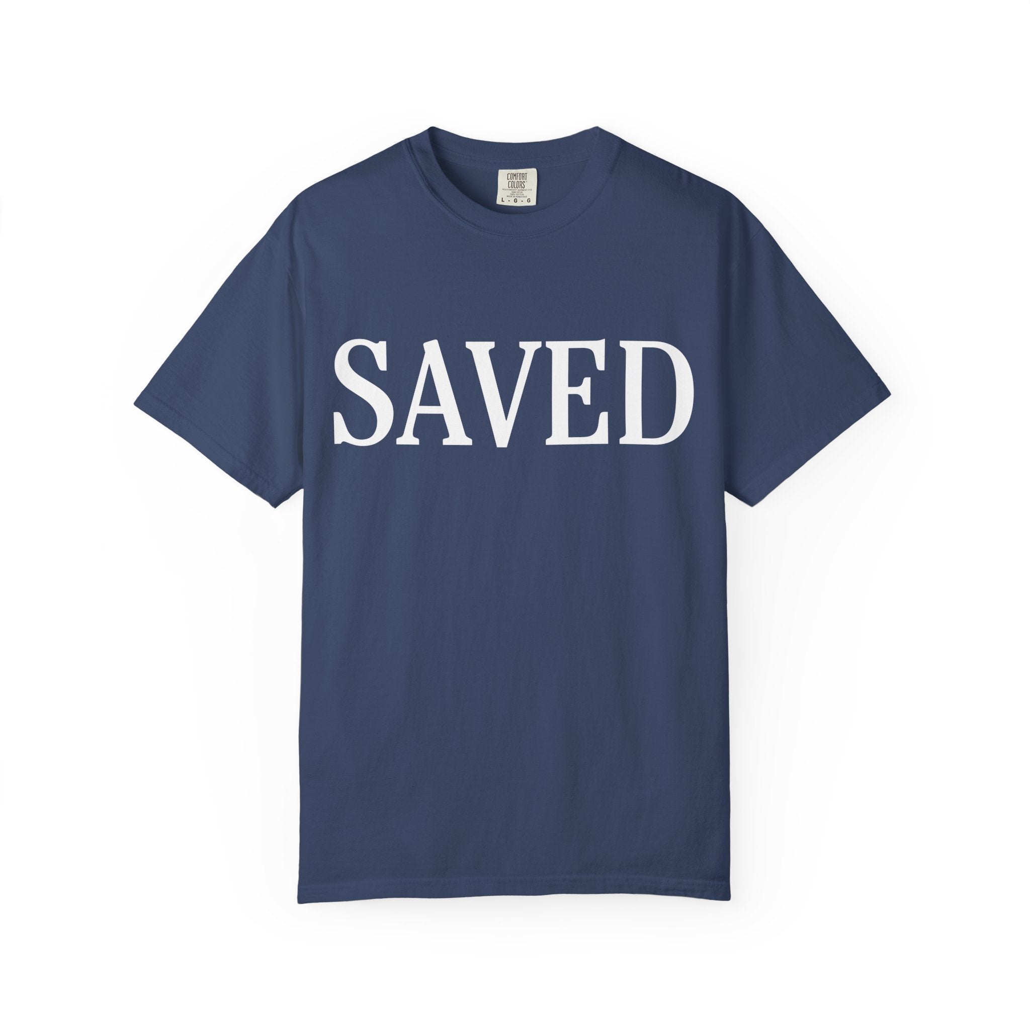 Saved Unisex Garment-Dyed T-Shirt, Inspirational Tee, Faith Shirt