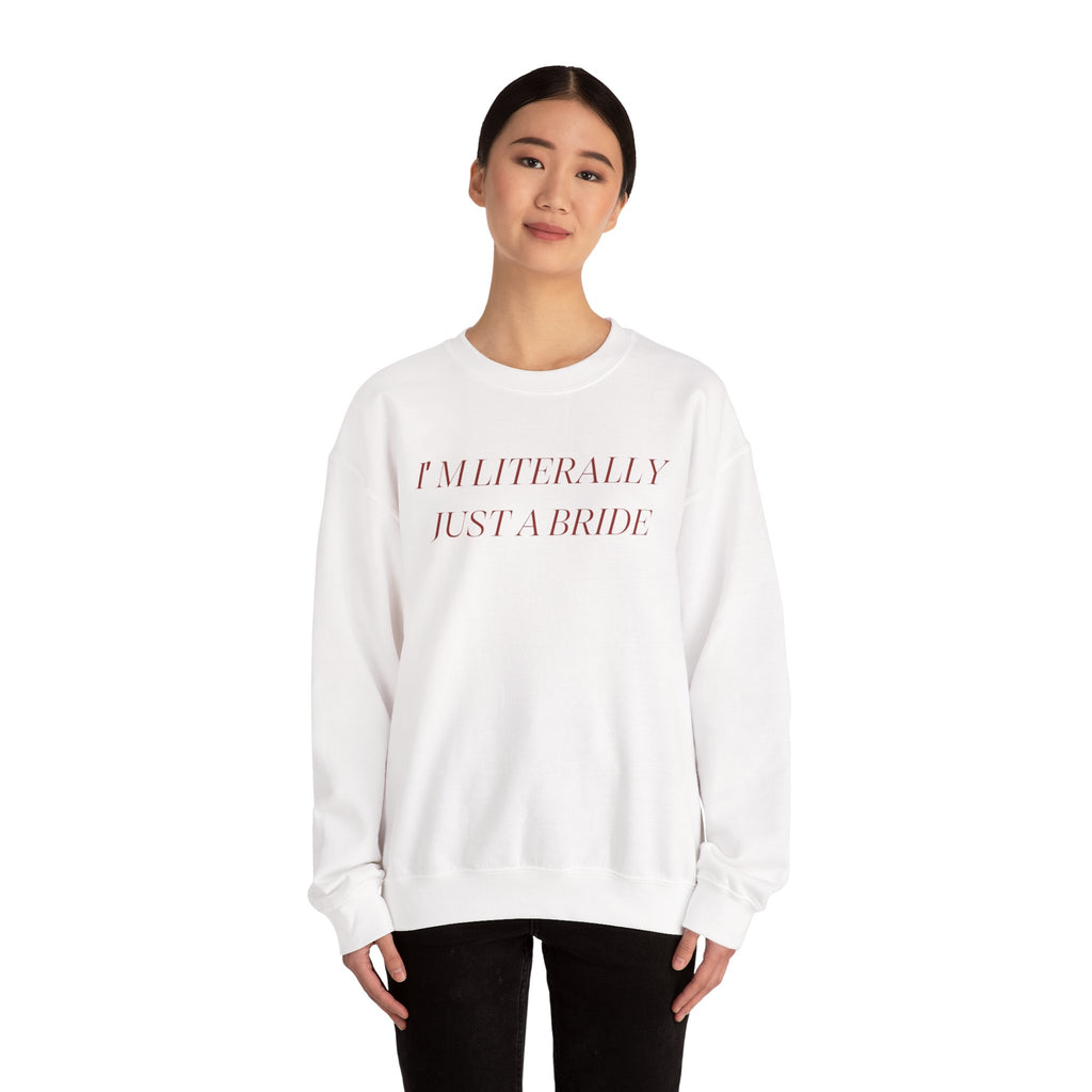 Literally Just A Bride Sweatshirt