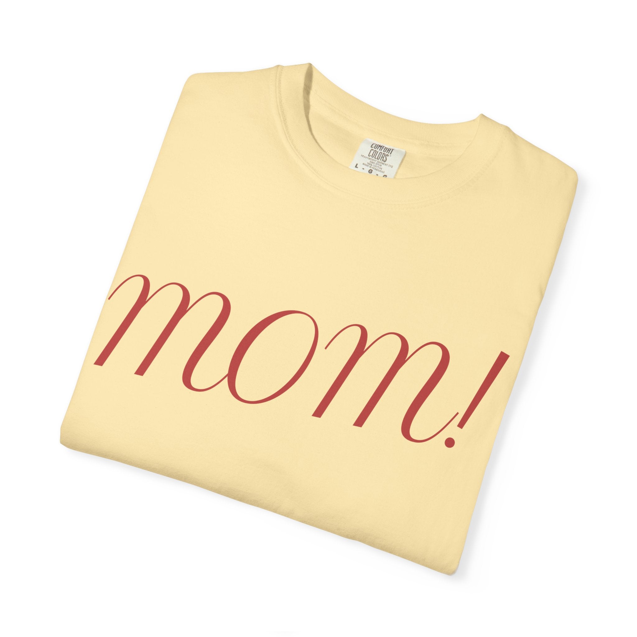 Mom! Comfort Color T-Shirt